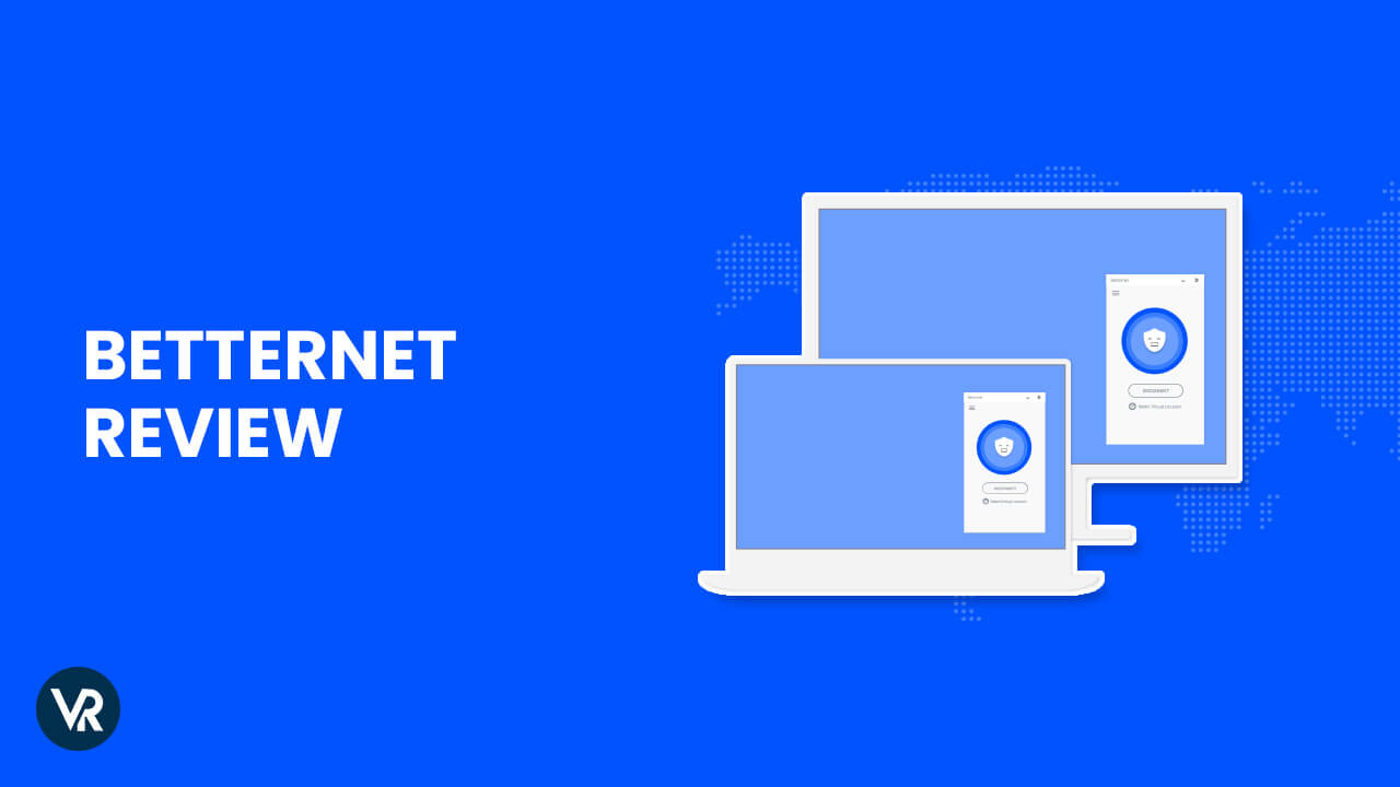 Review Betternet: A Comprehensive Analysis Of Features, Security, And Performance
