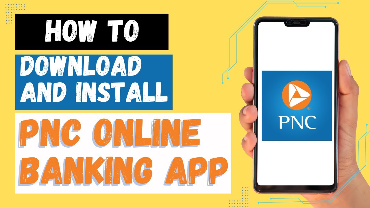 How To Install PNC App: A Comprehensive Guide