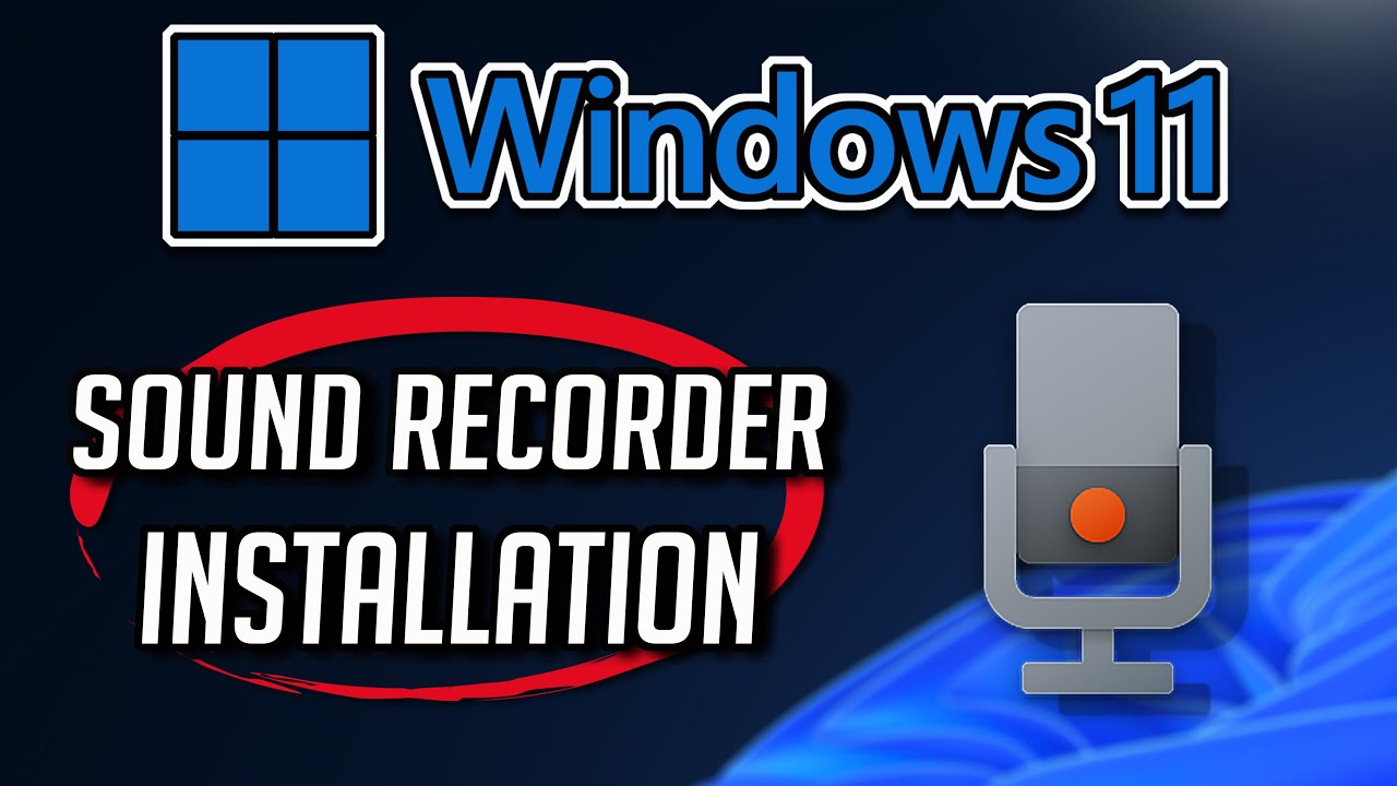 How To Install Voice Recorder Windows: A Comprehensive Guide